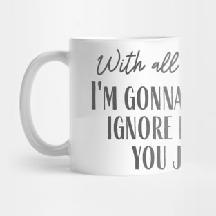 Completely Ignore Mug